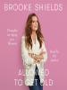 Book Cover for "Brooke Shields Is Not Allowed to Get Old"