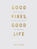Book Cover for "Good Vibes, Good Life"