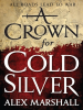 Book Cover for "A Crown for Cold Silver"