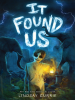 Book Cover for "It Found Us"